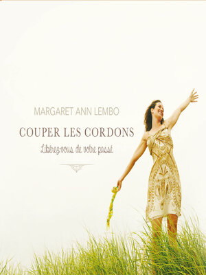 cover image of Coupez les cordons-Libérez-vous de votre passé